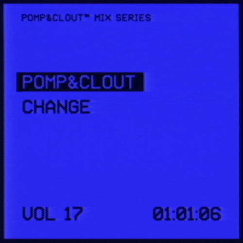 17 Pomp&Clout – Change