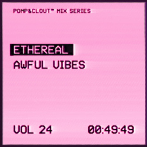 24 Ethereal – Awful Vibes