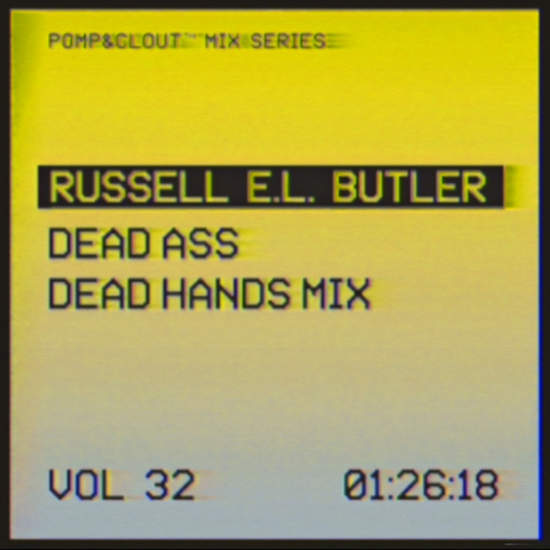 32 – Russell E.L Butler – Dead Ass Dead Hands Mix